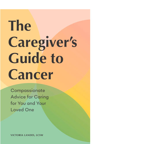 The Caregiver’s Guide to Cancer: Compassionate Advice for Caring for You and Your Loved One, Set of Five 
